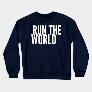 Run The World Crewneck Sweatshirt